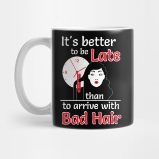 Better to late than bad hair (white) Mug